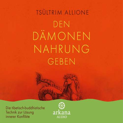 Cover von Tsültrim Allione - Den Dämonen Nahrung geben - Die tibetisch-buddhistische Technik zur Lösung innerer Konflikte