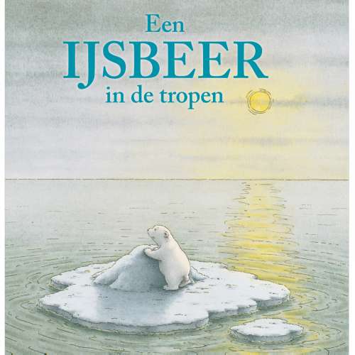 Cover von Hans de Beer - Kleine IJsbeer - Een ijsbeer in de tropen