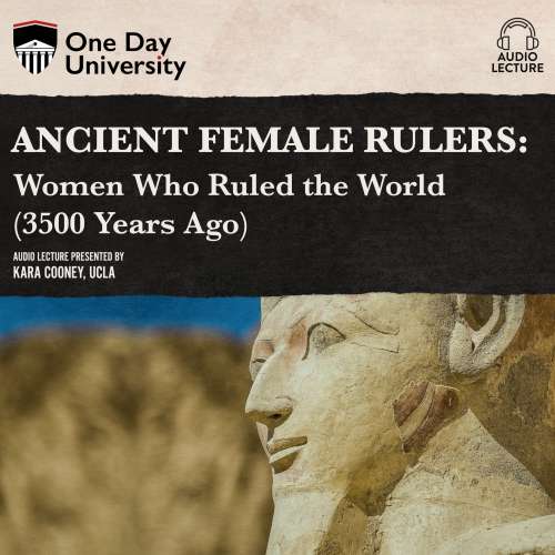 Cover von Kara Cooney - Ancient Female Rulers - Women Who Ruled the World (3500 Years Ago)