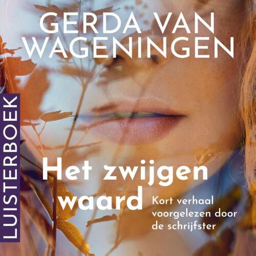 Cover von Gerda van Wageningen - Het zwijgen waard - Kort verhaal, voorgelezen door de schrijfster