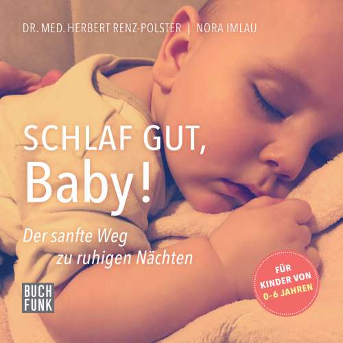 Cover von Herbert Renz-Polster - Schlaf gut, Baby! - Der sanfte Weg zu ruhigen Nächten