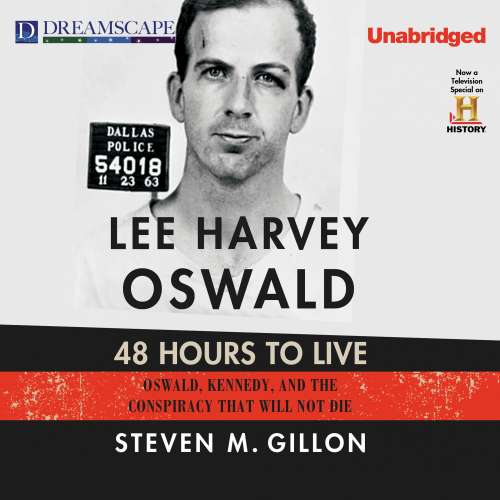 Cover von Steven M. Gillon - Lee Harvey Oswald: 48 Hours to Live - Oswald, Kennedy and the Conspiracy that Will Not Die