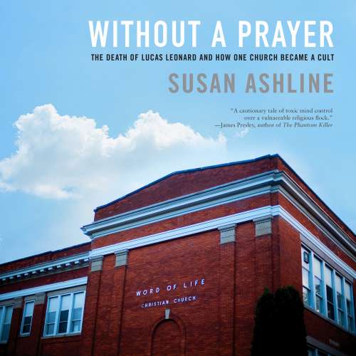 Cover von Susan Ashline - Without a Prayer - The Death of Lucas Leonard and How One Church Became a Cult