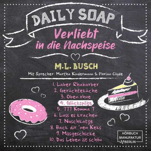 Cover von M. L. Busch - Daily Soap - Verliebt in die Nachspeise - Donnerstag - Band 4 - Glückspilze