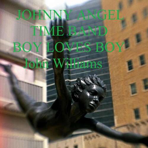 Cover von John Williams - Johnny Angel Time Band Boy Loves Boy - Johnny Angel Time Band Boy Loves Boy