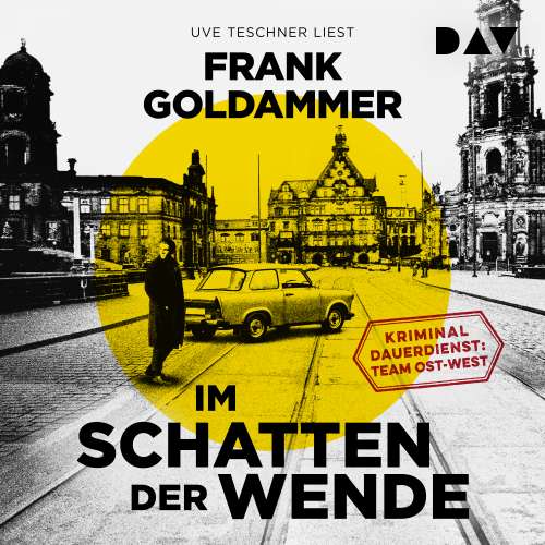 Cover von Frank Goldammer - Im Schatten der Wende. Kriminaldauerdienst: Team Ost-West