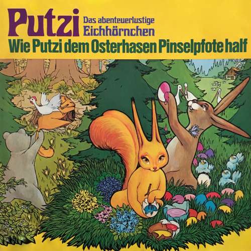 Cover von Mara Schroeder-von Kurmin - Putzi - Das abenteuerlustige Eichhörnchen - Folge 4 - Wie Putzi dem Osterhasen Pinselpfote half