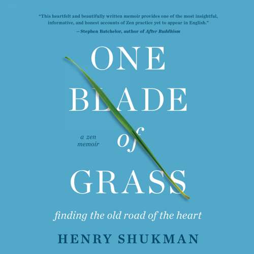 Cover von Henry Shukman - One Blade of Grass - Finding the Old Road of the Heart, a Zen Memoir