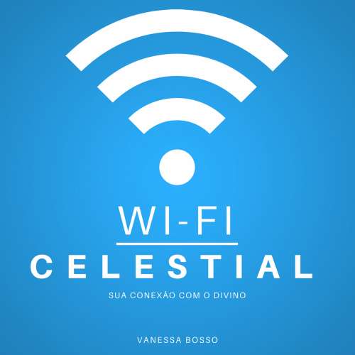 Cover von Vanessa Bosso - Wi-fi celestial - Sua conexão com o Divino