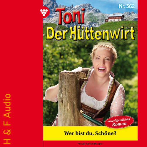 Cover von Friederike von Buchner - Toni der Hüttenwirt - Band 362 - Wer bist du, Schöne?