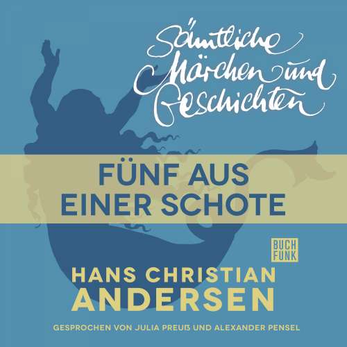Cover von Hans Christian Andersen - H. C. Andersen: Sämtliche Märchen und Geschichten - Fünf aus einer Schote