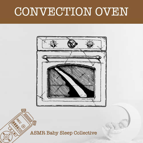 Cover von ASMR Baby Sleep Collective - Convection Oven - ASMR-Sound for your Baby to Sleep