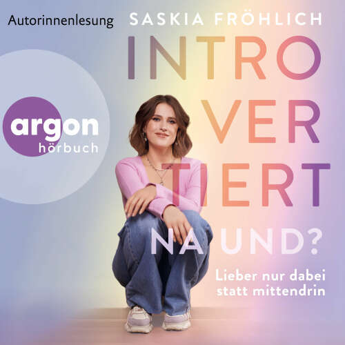 Cover - Saskia Fröhlich - Introvertiert, na und? - Lieber nur dabei statt mittendrin