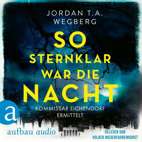 Cover von Jordan Wegberg - Kommissar Eichendorf ermittelt - Band 2 - So sternklar war die Nacht