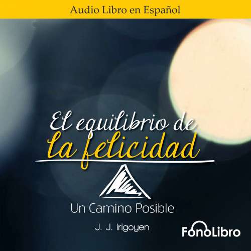 Cover von Juan José Irigoyen - El Equilibrio de la Felicidad. Un Camino Posible