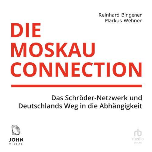 Cover von Markus Wehner - Die Moskau-Connection - Das Schröder-Netzwerk und Deutschlands Weg in die Abhängigkeit
