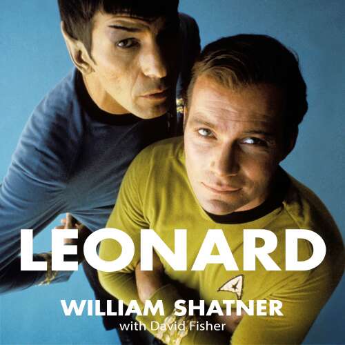 Cover von William Shatner - Leonard - My Fifty-Year Friendship With A Remarkable Man