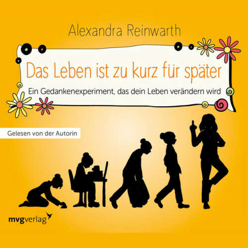 Cover von Alexandra Reinwarth - Das Leben ist zu kurz für später - Das Hörbuch (Ein Gedankenexperiment, das dein Leben verändern wird)