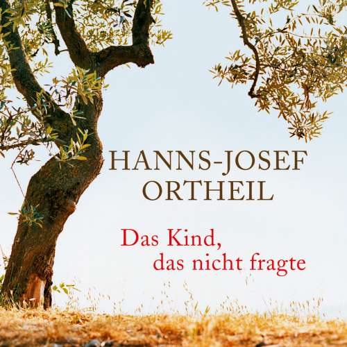 Cover von Hanns-Josef Ortheil - Das Kind, das nicht fragte
