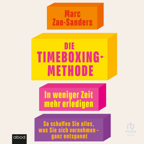 Cover von Marc Zao-Sanders - Die Timeboxing-Methode - In weniger Zeit mehr erledigen - So schaffen Sie alles, was Sie sich vornehmen - ganz entspannt