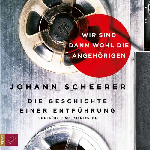 Cover von Johann Scheerer - Wir sind dann wohl die Angehörigen - Die Geschichte einer Entführung