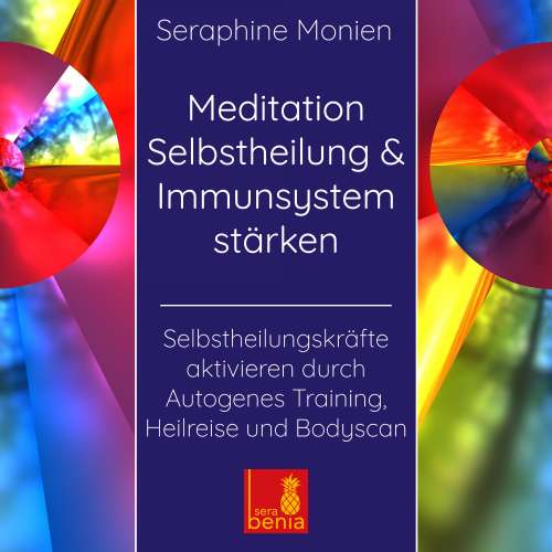 Cover von Seraphine Monien - Meditation Selbstheilung & Immunsystem stärken - Selbstheilungskräfte aktivieren durch Autogenes Training, Heilreise und Bodyscan