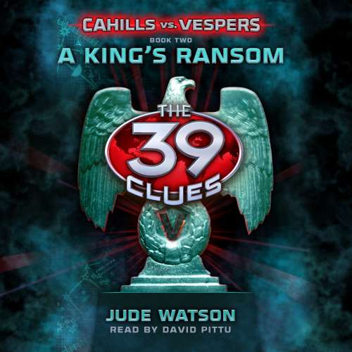 Cover von Jude Watson - The 39 Clues: Cahills vs. Vespers - Book 2 - A King's Ransom