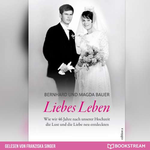 Cover von Bernhard Bauer - Liebes Leben - Wie wir 46 Jahre nach unserer Hochzeit die Lust und die Liebe neu entdeckten