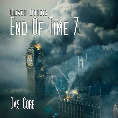 Cover von End of Time - Folge 7 - Das Core