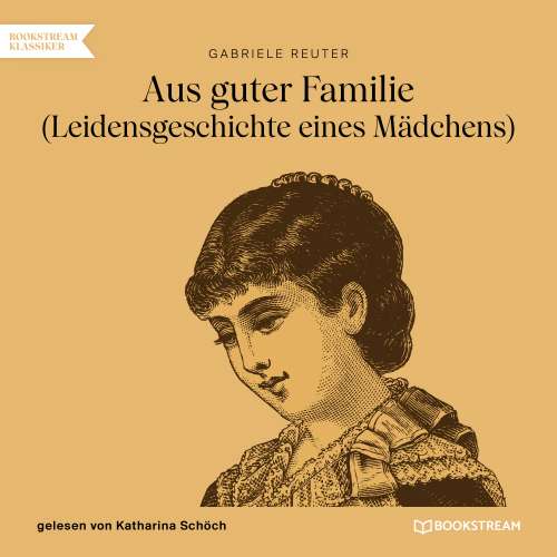 Cover von Gabriele Reuter - Aus guter Familie - Leidensgeschichte eines Mädchens