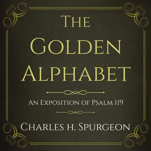 Cover von Charles H Spurgeon - The Golden Alphabet - An Exposition of Psalm 119