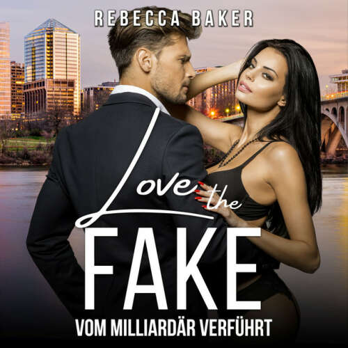 Cover von Rebecca Baker - Love the Fake (Vom Milliardär verführt)