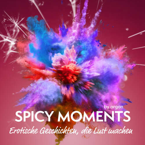 Cover von spicy moments by argon - spicy moments - Spicy Moments - Erotische Geschichten, die Lust machen