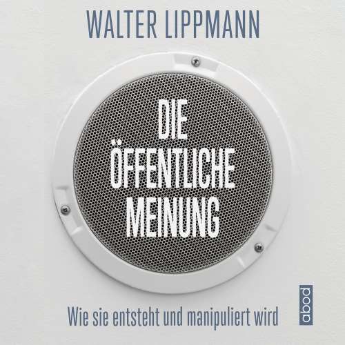 Cover von Walter Lippmann - Die öffentliche Meinung - Wie sie entsteht und manipuliert wird
