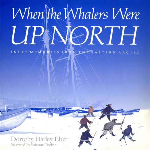 Cover von Dorothy Harley Eber - McGill-Queen's Indigenous and Northern Studies - Inuit Memories from the Eastern Arctic - Book 1 - When the Whalers Were Up North