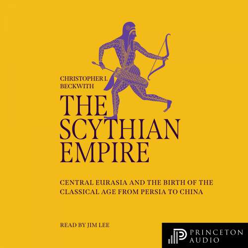 Cover von Christopher I. Beckwith - The Scythian Empire - Central Eurasia and the Birth of the Classical Age from Persia to China