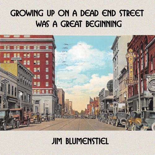 Cover von Jim Blumenstiel - Growing Up On a Dead End Street Was a Great Beginning