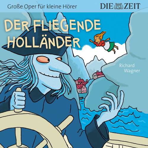 Cover von Die ZEIT-Edition "Große Oper für kleine Hörer" - Die ZEIT-Edition "Große Oper für kleine Hörer" - Der fliegende Holländer