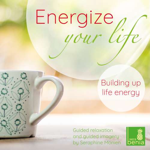 Cover von Seraphine Monien - Energize Your Life - Guided Relaxation and Guided Imagery - Building up Life Energy