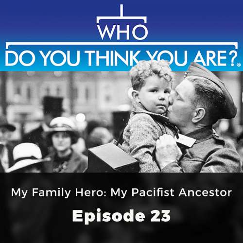 Cover von Claire Vaughn - Who Do You Think You Are? - Episode 23 - My Family Hero: My Pacifist Ancestor