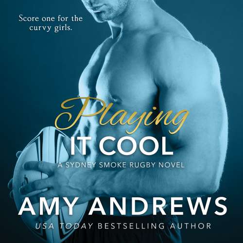 Cover von Amy Andrews - Sydney Smoke Rugby - Book 2 - Playing It Cool