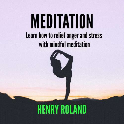 Cover von Henry Roland - MEDITATION - Learn how to relief anger and stress with mindful meditation