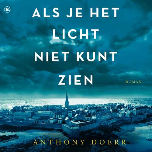 Cover von Anthony Doerr - Als je het licht niet kunt zien