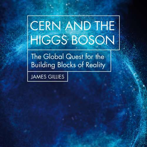 Cover von James Gillies - Cern and the Higgs Boson - The Global Quest for the Building Blocks of Reality