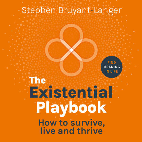 Cover - Stephen Bruyant-Langer - The Existential Playbook - How to survive, live and thrive