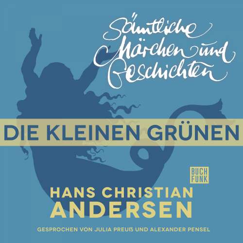 Cover von Hans Christian Andersen - H. C. Andersen: Sämtliche Märchen und Geschichten - Die kleinen Grünen