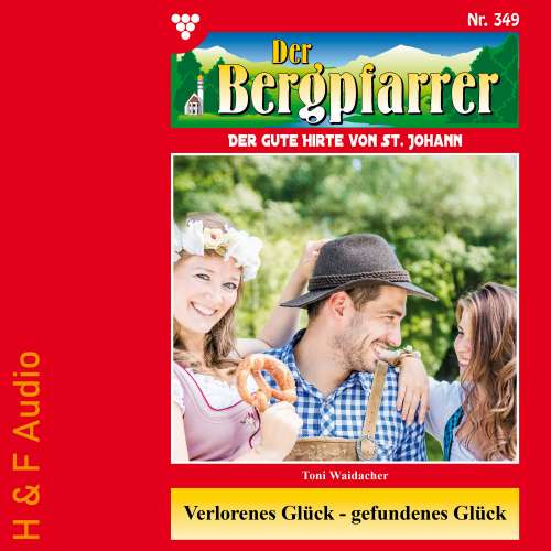 Cover von Toni Waidacher - Der Bergpfarrer - Band 349 - Verlorenes Glück-gefundenes Glück