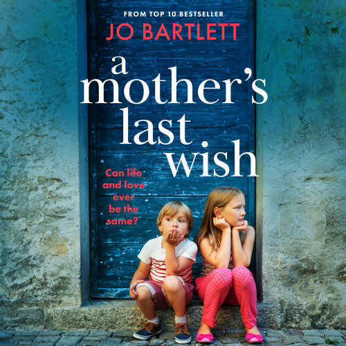 Cover von Jo Bartlett - A Mother's Last Wish - Discover a BRAND NEW heartbreaking read from Jo Bartlett for 2025