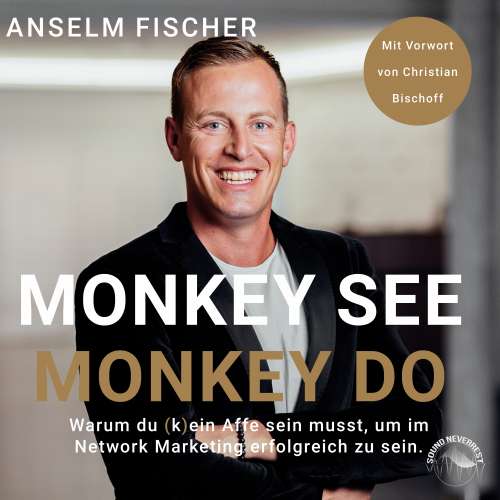 Cover von Anselm Fischer - Monkey see - Monkey do - Warum du (k)ein Affe sein musst, um im Network Marketing erfolgreich zu sein
