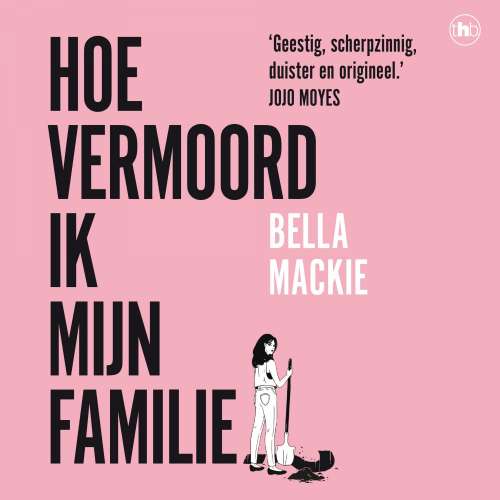 Cover von Bella Mackie - Hoe vermoord ik mijn familie?